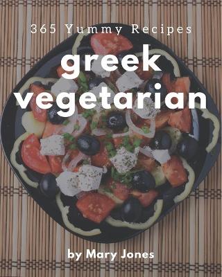 Book cover for 365 Yummy Greek Vegetarian Recipes