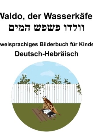Cover of Deutsch-Hebr�isch Waldo, der Wasserk�fer Zweisprachiges Bilderbuch f�r Kinder