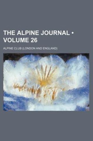 Cover of The Alpine Journal (Volume 26)