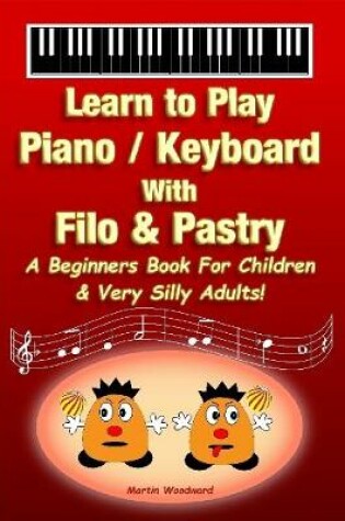 Cover of Learn to Play Piano / Keyboard With Filo & Pastry