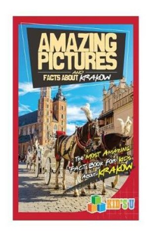 Cover of Amazing Pictures and Facts about Krakow