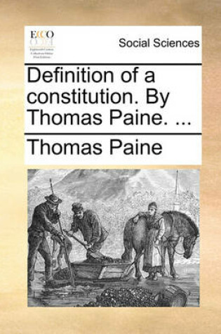 Cover of Definition of a Constitution. by Thomas Paine. ...