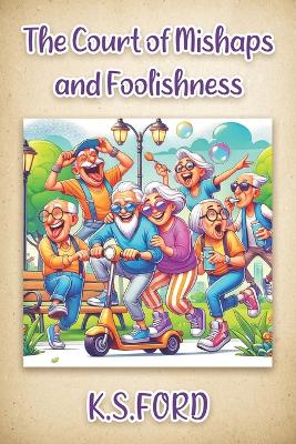 Book cover for The Court of Mishaps and Foolishness