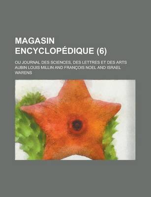 Book cover for Magasin Encyclopedique; Ou Journal Des Sciences, Des Lettres Et Des Arts (6)