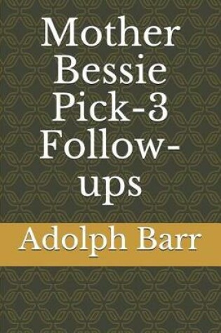 Cover of Mother Bessie Pick-3 Follow-Ups