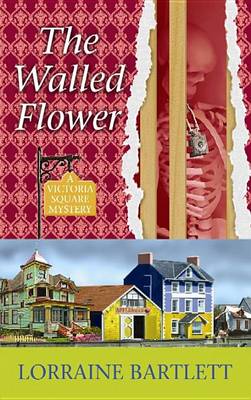 The Walled Flower by Lorraine Bartlett