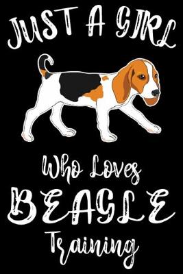 Book cover for Just A Girl Who Loves Beagle Training