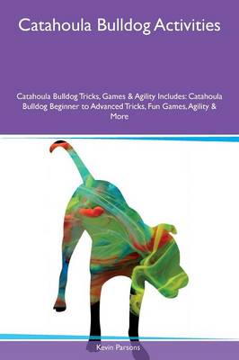 Book cover for Catahoula Bulldog Activities Catahoula Bulldog Tricks, Games & Agility Includes