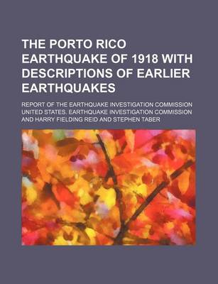 Book cover for The Porto Rico Earthquake of 1918 with Descriptions of Earlier Earthquakes; Report of the Earthquake Investigation Commission