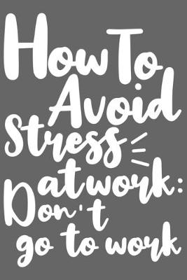 Book cover for How To Avoid Stress At Work