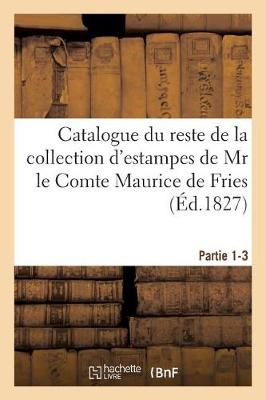 Book cover for Catalogue Du Reste de la Collection d'Estampes de MR Le Comte Maurice de Fries Appartenant