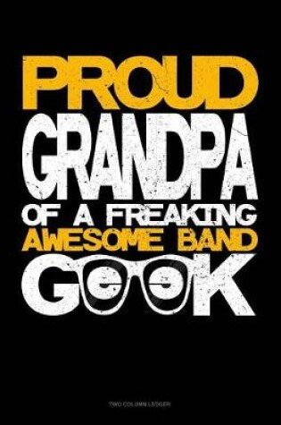 Cover of Proud Granpa of a Freaking Awesome Band Geek