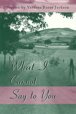 Book cover for What I Cannot Say to You