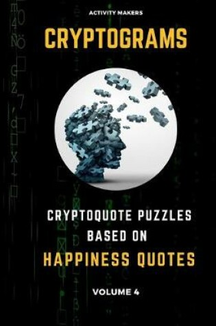 Cover of Cryptograms - Cryptoquote Puzzles Based on Happiness Quotes - Volume 4