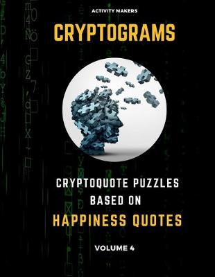 Book cover for Cryptograms - Cryptoquote Puzzles Based on Happiness Quotes - Volume 4