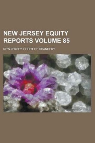 Cover of New Jersey Equity Reports Volume 85