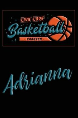 Cover of Live Love Basketball Forever Adrianna