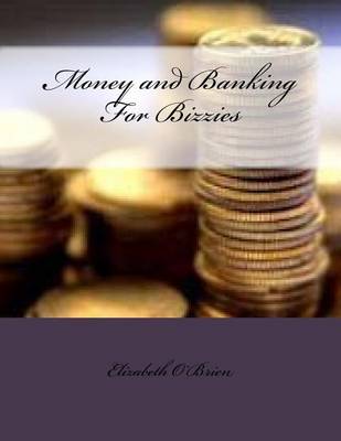 Book cover for Money and Banking for Bizzies