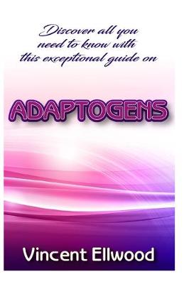 Book cover for Discover all you need to know with this exceptional guide on Adaptogens