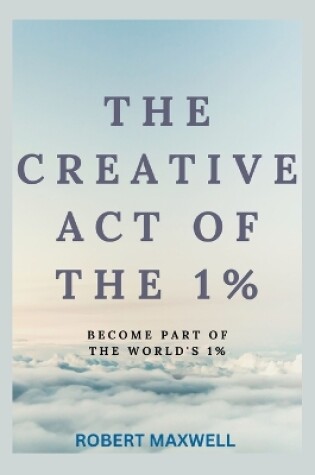 Cover of The Creative Act of the 1%