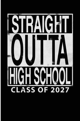 Book cover for Straight Outta High School Class of 2027
