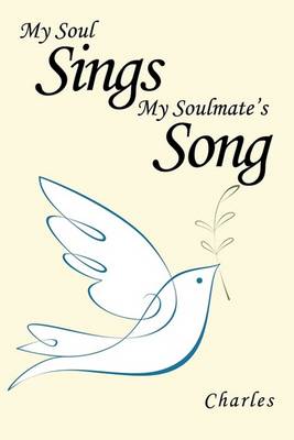 Book cover for My Soul Sings My Soulmate's Song