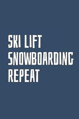 Book cover for Ski Lift. Snowboarding. Repeat