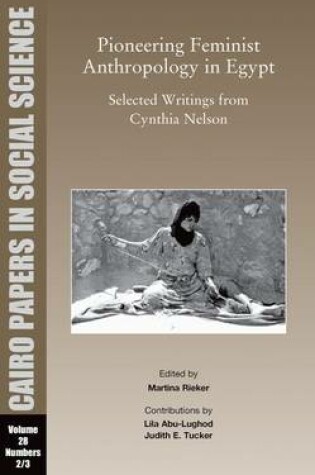 Cover of Pioneering Feminist Anthropology in Egypt: Selected Writings from Cynthia Nelson