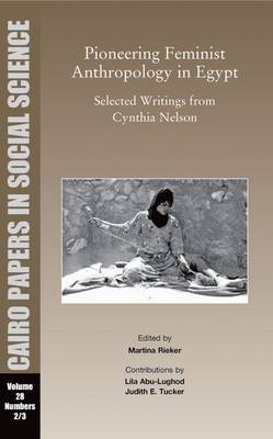 Cover of Pioneering Feminist Anthropology in Egypt: Selected Writings from Cynthia Nelson