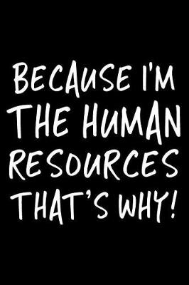 Book cover for Because I'm the Human Resources That's Why!