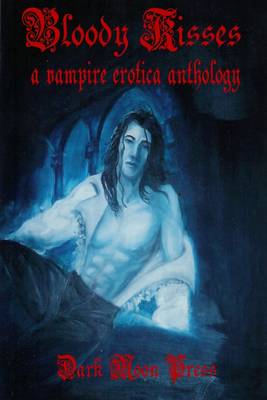 Book cover for Bloody Kisses: A Vampire Erotica Anthology