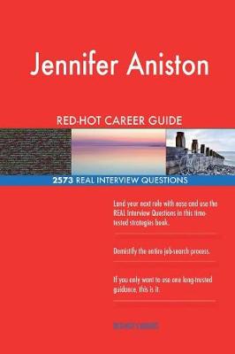 Book cover for Jennifer Aniston RED-HOT Career Guide; 2573 REAL Interview Questions