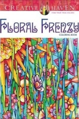 Cover of Creative Haven Floral Frenzy Coloring Book