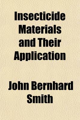 Book cover for Insecticide Materials and Their Application; With Suggestions for Practice