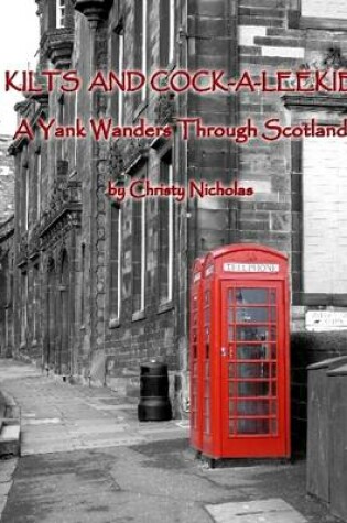 Cover of Kilts and Cock-A-Leekie: A Yank Wanders Through Scotland