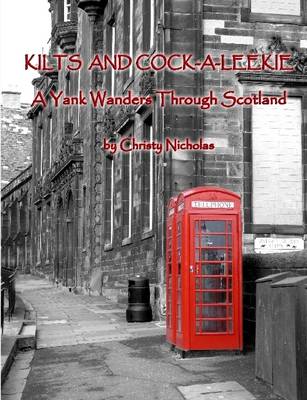 Book cover for Kilts and Cock-A-Leekie: A Yank Wanders Through Scotland