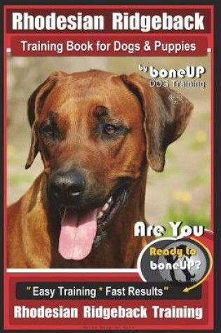 Cover of Rhodesian Ridgeback Training Book for Dogs & Puppies By BoneUP DOG Training