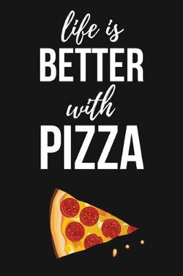 Book cover for Life Is Better With Pizza