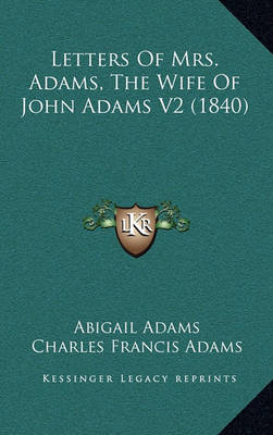 Book cover for Letters of Mrs. Adams, the Wife of John Adams V2 (1840)