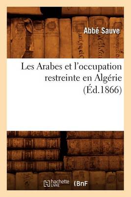 Cover of Les Arabes Et l'Occupation Restreinte En Algerie (Ed.1866)