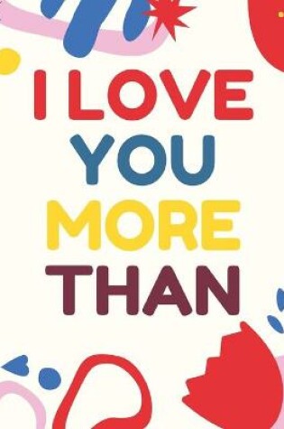 Cover of I Love You More Than