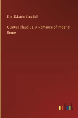 Cover of Quintus Claudius. A Romance of Imperial Rome