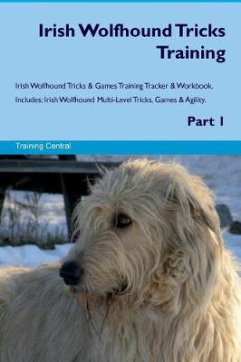 Book cover for Irish Wolfhound Tricks Training Irish Wolfhound Tricks & Games Training Tracker & Workbook. Includes