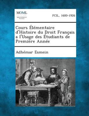 Book cover for Cours Elementaire D'Histoire Du Droit Francais A L'Usage Des Etudiants de Premiere Annee