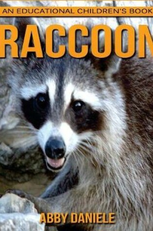 Cover of Raccoon! An Educational Children's Book about Raccoon with Fun Facts & Photos