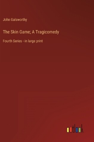 Cover of The Skin Game; A Tragicomedy