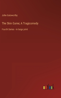 Book cover for The Skin Game; A Tragicomedy