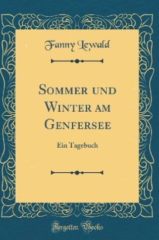 Cover of Sommer und Winter am Genfersee: Ein Tagebuch (Classic Reprint)