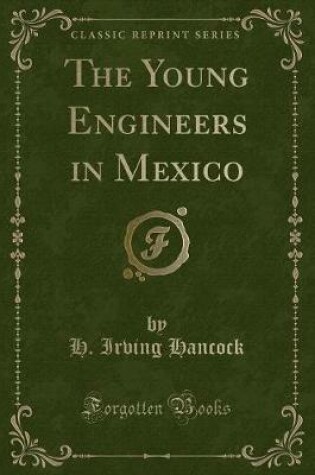 Cover of The Young Engineers in Mexico (Classic Reprint)