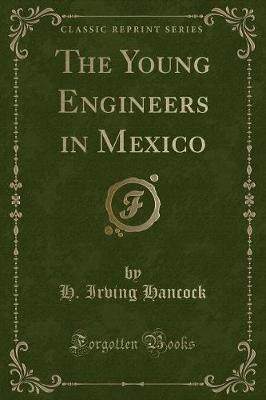 Book cover for The Young Engineers in Mexico (Classic Reprint)